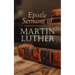 Epistle Sermons of Martin Luther: Epiphany, Easter and Pentecost Lectures & Sermons from Trinity Sunday to Advent