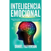 Inteligencia Emocional: Maneras Fáciles de Mejorar tu Autoconocimiento, Tomar el Control de tus Emociones, Mejorar tus Relaciones y Garantizar el Domi