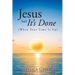 Jesus Said It's Done: (When Your Time Is Up)