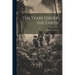 Ten Years Under The Earth