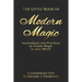 The Little Book of Modern Magic: Incantations and Practices for Create Magic in Your World