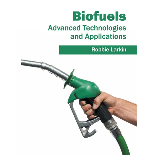 Biofuels: Advanced Technologies and Applications