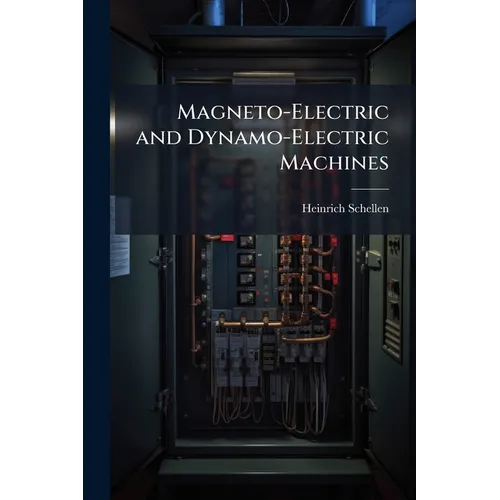 Magneto-Electric and Dynamo-Electric Machines