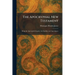 The Apocryphal New Testament: Being the Apocryphal Gospels, Acts Epistles, and Apocalypses