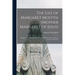 The Life of Margaret Mostyn (Mother Margaret of Jesus): Religious of the Reformed Order of our Blessed Lady of Mount Carmel, 1625-1679