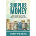 Surplus Money: How to Get Out of Debt, Build Lasting Wealth and Leave a Legacy of Abundance