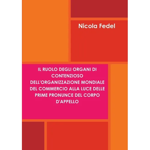 Il ruolo degli organi di contenzioso dell'Organizzazione Mondiale del Commercio alla luce delle prime pronunce del Corpo d'Appello