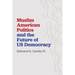 Muslim American Politics and the Future of Us Democracy