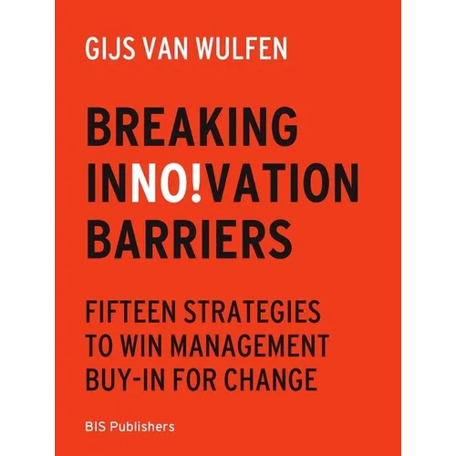 Breaking Innovation Barriers: How to Win Management Buy-In for Change