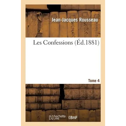 Les Confessions. Tome 4