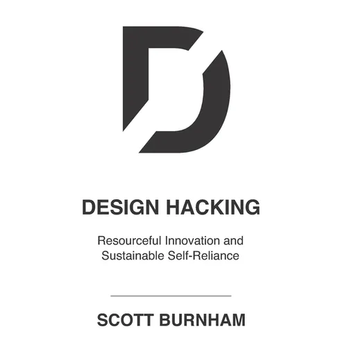 Design Hacking: Resourceful Innovation and Sustainable Self-Reliance