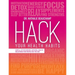 Hack Your Health Habits: Simple, Action-Driven, Natural Health Solutions For People On The Go!