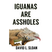 Iguanas Are Assholes