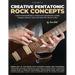 Creative Pentatonic Rock Concepts: Learn Intermediate to Advanced Pentatonic Scales, Shapes, Theory, Licks and Solos for Rock Guitar