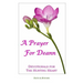 A Prayer For Deann: Devotionals For The Hurting Heart