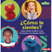 ¿Cómo Te Sientes? (How Are You Feeling?): Cómo Darles Nombre a Tus Emociones Con Sesame Street (R) (Naming Your Emotions with Sesame Street (R))