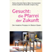 Gesucht: Die Pfarrei Der Zukunft: Der Kreative Prozess Im Bistum Essen