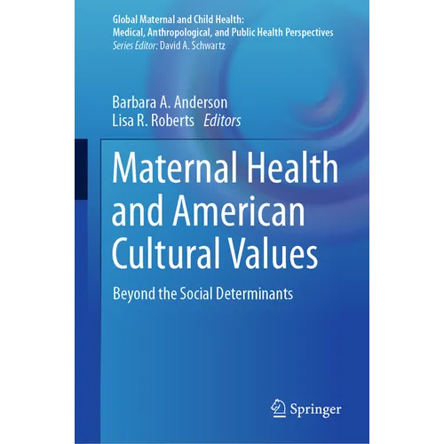 Maternal Health and American Cultural Values: Beyond the Social Determinants