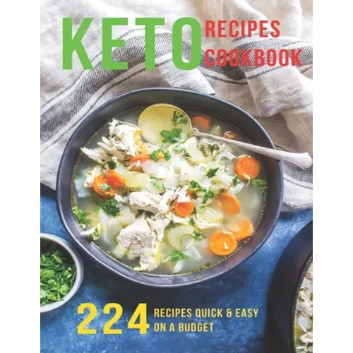 Keto Recipes Cookbook: 224 Recipes Quick and Easy On A Budget
