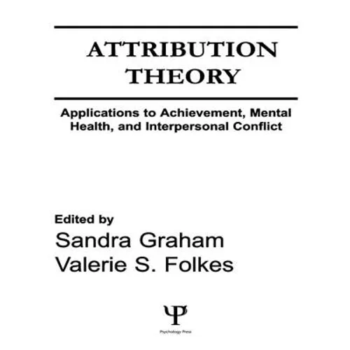 Attribution Theory: Applications to Achievement, Mental Health, and Interpersonal Conflict
