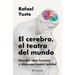 El Cerebro, El Teatro del Mundo: Descubre Cómo Funciona Y Cómo Crea Nuestra Realidad / Brain: The World's Stage