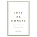 Just Be Honest