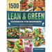 Lean and Green Cookbook for Beginners: 1500-Day Lean and Green & Fueling Hacks Recipes to Help You Manage Figure and Keep Healthy with 5 & 1 4 & 2 & 1