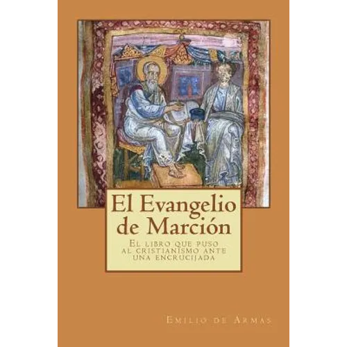 El Evangelio de Marcion: El libro que puso ante una encrucijada al cristianismo