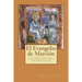 El Evangelio de Marcion: El libro que puso ante una encrucijada al cristianismo
