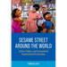 Sesame Street Around the World: Culture, Politics, and Transnational Organizational Partnerships