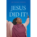 Jesus Did It!