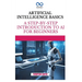 Artificial Intelligence Basics: A Step-by-Step Introduction to AI for Beginners