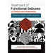 Treatment of Functional Seizures in Children and Adolescents: A Mind-Body Manual for Health Professionals