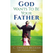 God Wants To Be Your Father