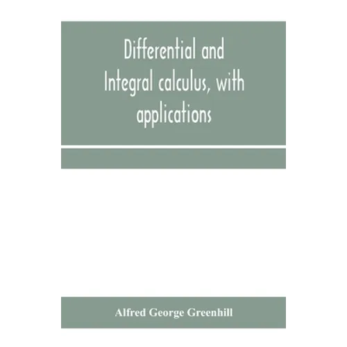 Differential and integral calculus, with applications