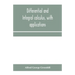 Differential and integral calculus, with applications