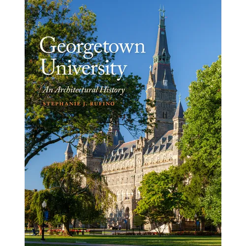 Georgetown University: An Architectural History