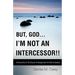 But, God....I'm Not an Intercessor!!