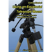 Getting Started: Using an Equatorial Telescope Mount: Everything you need to know for astrophotography or visual use