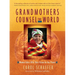 Grandmothers Counsel the World: Women Elders Offer Their Vision for Our Planet