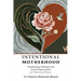 Intentional Motherhood