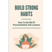 Build Strong Habits: How To Get Rid Of Procrastination And Laziness: Improve Memory And Concentration