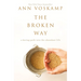 The Broken Way: A Daring Path Into the Abundant Life