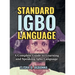 Standard Igbo Language: A Complete Guide to Learning and Speaking Igbo Language