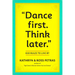 Dance First. Think Later: 618 Rules to Live by