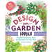 Design-Your-Garden Toolkit: Visualize the Perfect Plant Combinations for Your Yard; Step-By-Step Guide with Profiles of 128 Popular Plants, Reusable C