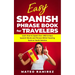 Easy Spanish Phrase Book for Travelers: Learn How to Speak Over 1400 Unique Spanish Words and Phrases While Traveling Spain and South America