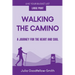 Walking the Camino: A Journey for the Heart and Soul (Large Print)