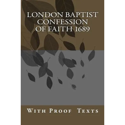 London Baptist Confession of Faith 1689: with Proof Texts
