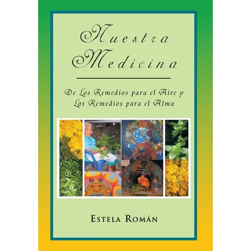 Nuestra Medicina: de Los Remedios Para El Aire y Los Remedios Para El Alma